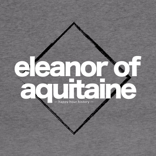 Eleanor of Aquitaine by HappyHourHistoryPodcast